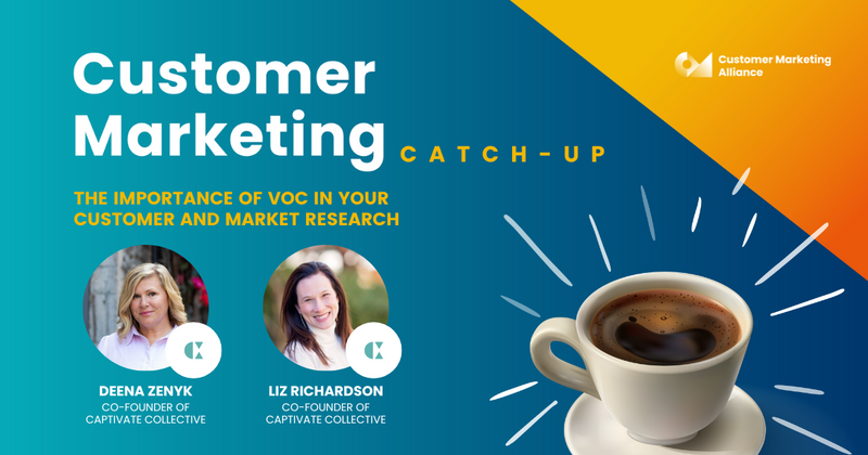 Deena Zenyk and Liz Richardson |The importance of VoC in your customer and market research | Customer Marketing Catch-up