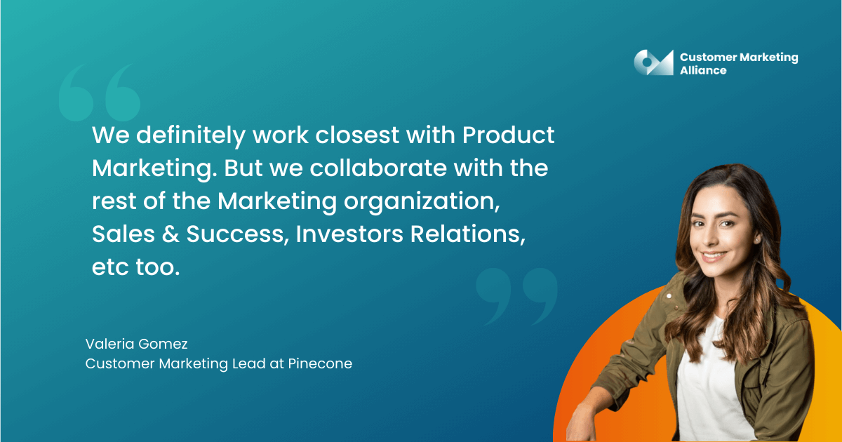 "We definitely work closest with Product Marketing. But we collaborate with the rest of the Marketing organization, Sales & Success, Investors Relations, etc." — Valeria Gomez, Senior Marketing Manager, Customer Marketing at Zendesk