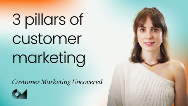 3 pillars of customer marketing | Video