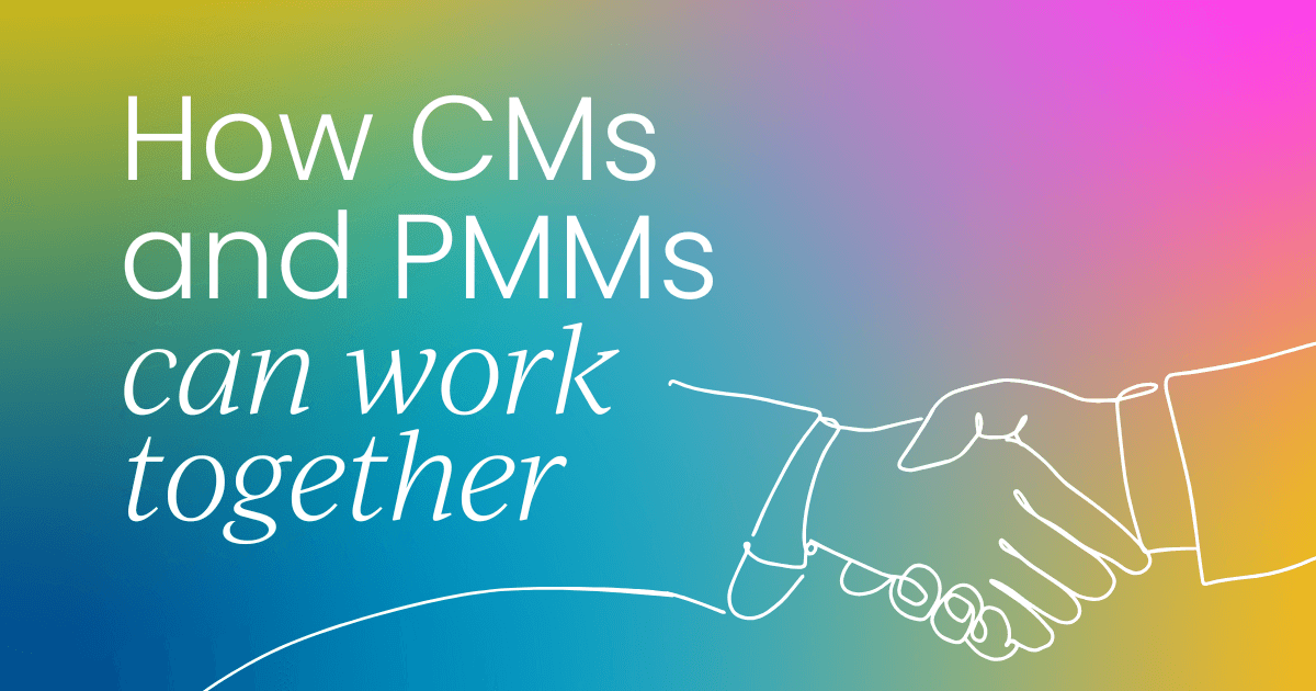 How can Customer Marketers and Product Marketing Managers best work together?