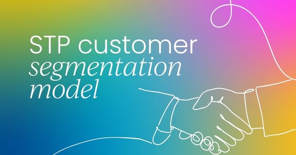 The STP customer segmentation model for competitive advantage