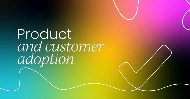 Customer and product adoption: Where customer marketing fits