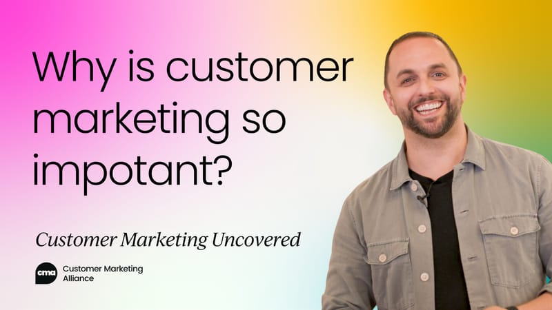 What is customer marketing? And why it's so important | Video