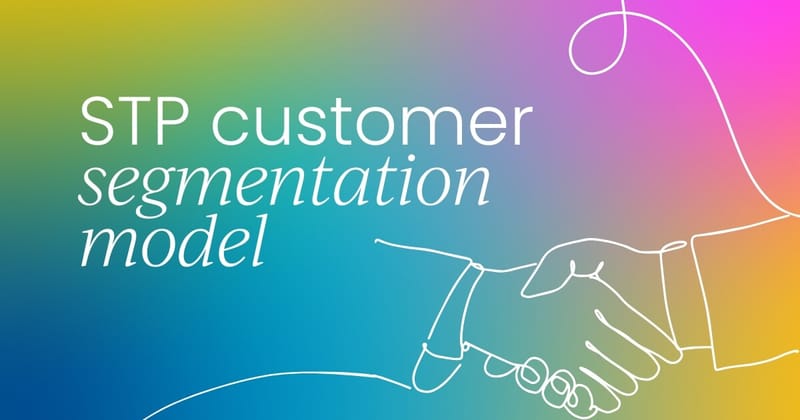 The STP customer segmentation model for competitive advantage